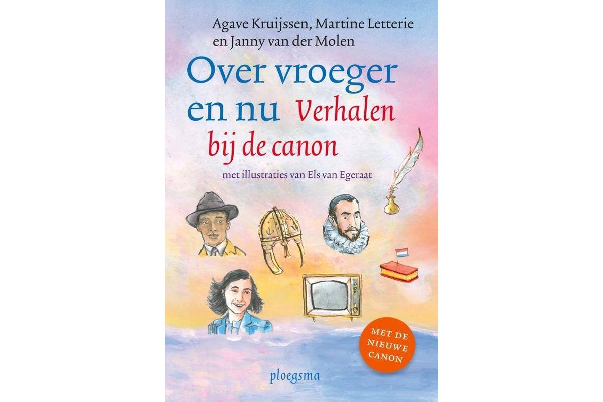 Over vroeger en nu: Verhalen bij de canon - Janny van der Molen