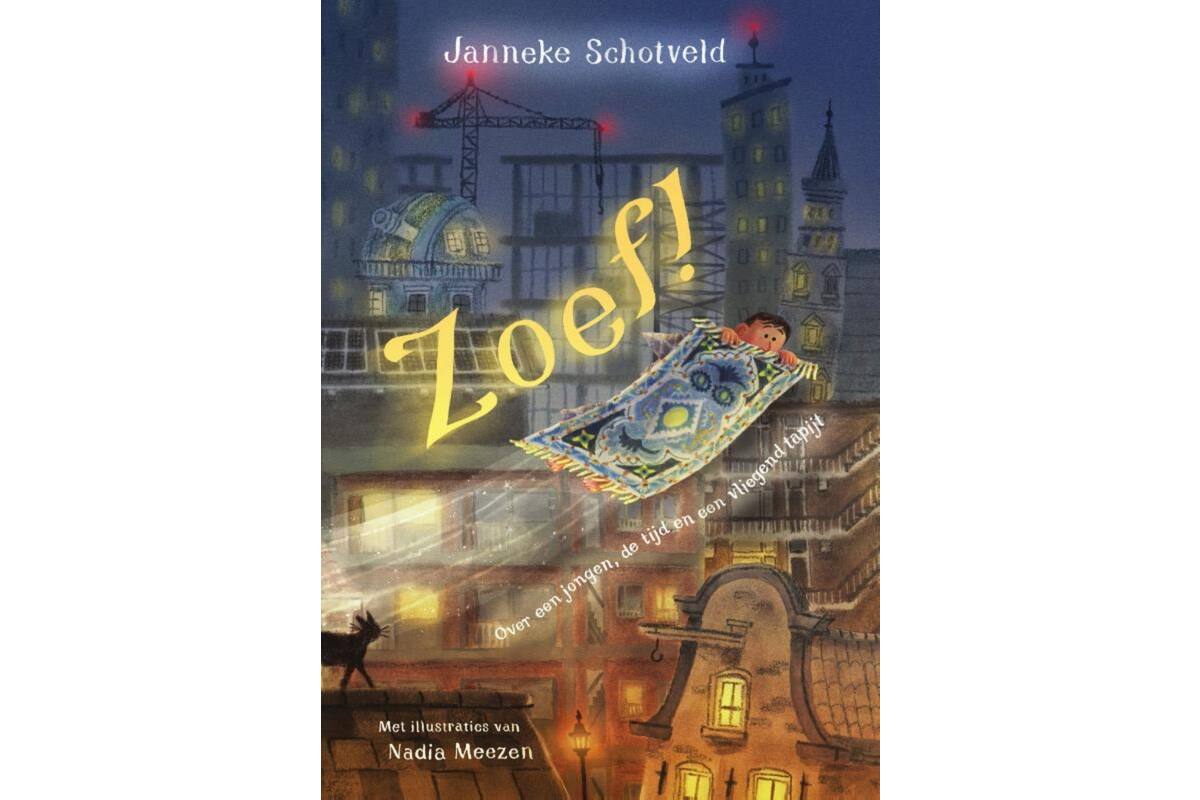Zoef! Over een jongen, de tijd en een vliegend tapijt - J. Schotveld