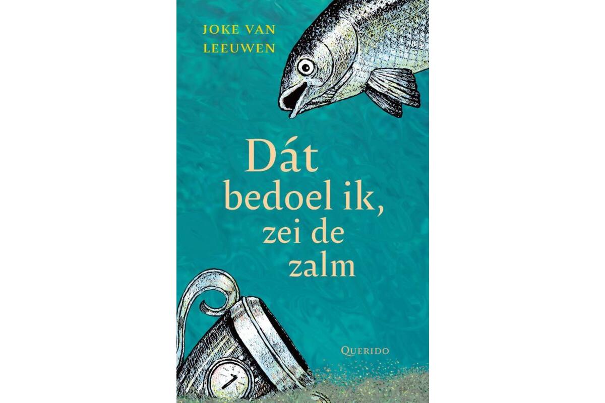 Dat bedoel ik, zei de zalm - Joke van Leeuwen