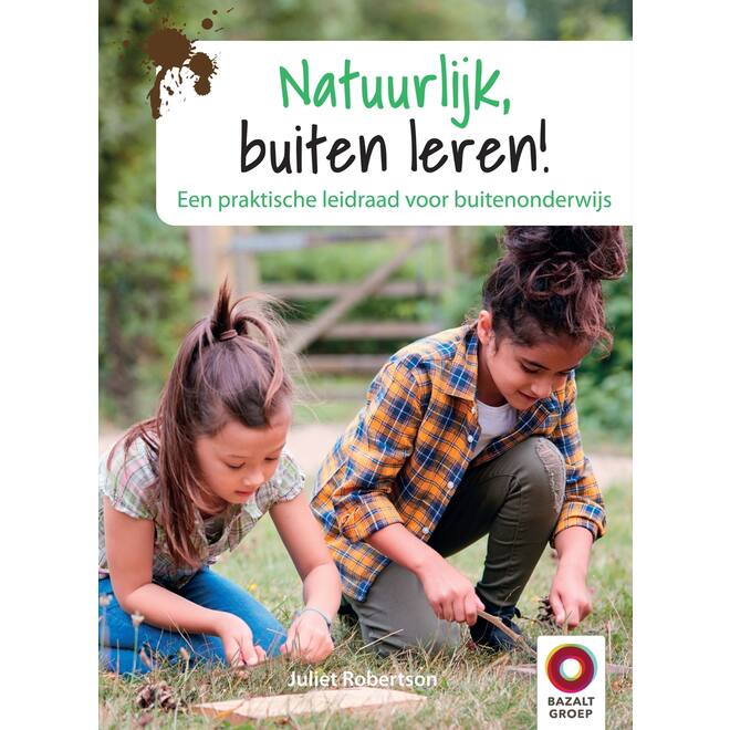 Natuurlijk, buiten leren! - Juliet Robertson