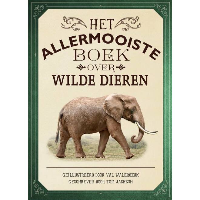 Het allermooiste boek over wilde dieren - Tom Jackson