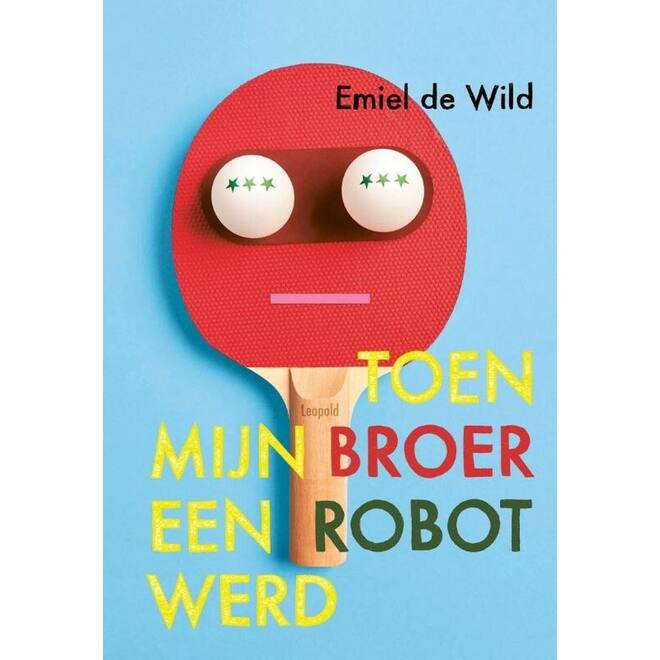 Toen mijn broer een robot werd - Emiel de Wild