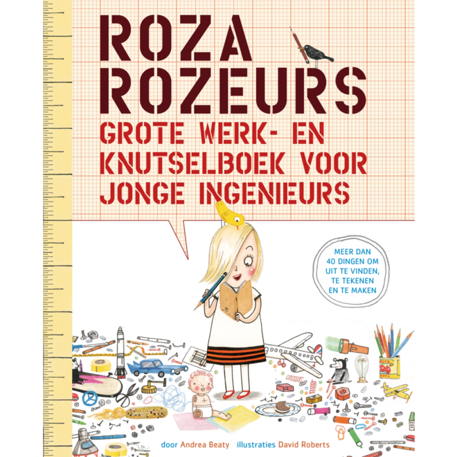 Roza Rozeurs grote werk- en knutselboek voor jonge ingenieurs