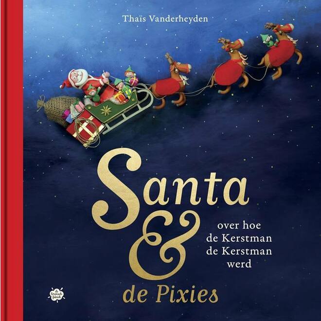 Santa & de Pixies - Over hoe de Kerstman de Kerstman werd