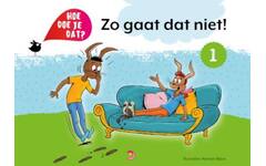 Hoe doe je dat? - Deel 1: Zo gaat dat niet!