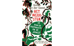 Het werkstuk (of hoe ik verdween in de jungle) - Simon van der Geest