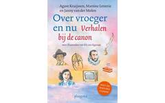 Over vroeger en nu: Verhalen bij de canon - Janny van der Molen